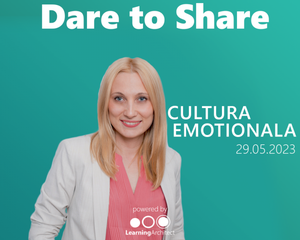 Clubul Learning Architect | Dare to Share - Cultura emotionala