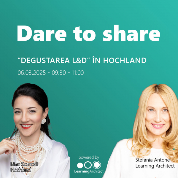 Clubul Learning Architect | Dare to Share - ”Degustarea L&D” în Hochland