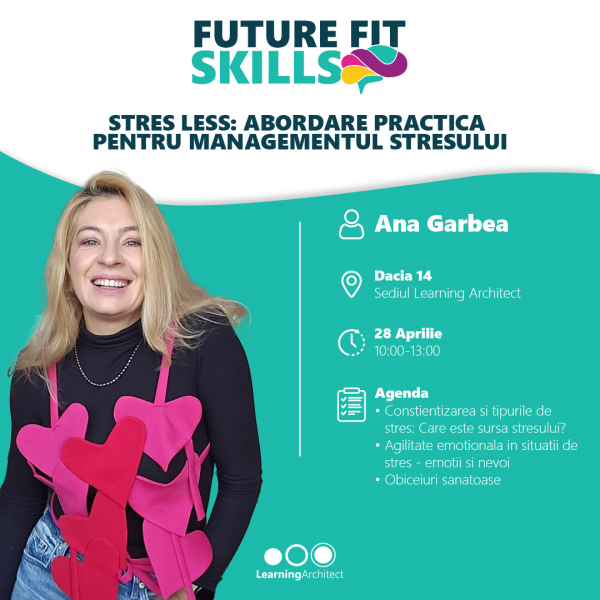 FUTURE FIT SKILLS: Stress Less – Abordare practică pentru managementul stresului