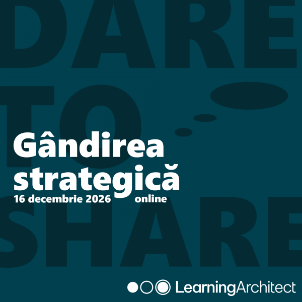 Clubul Learning Architect | Dare to Share: Gândirea strategică - de la reframing la decizie