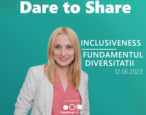 Clubul Learning Architect | Dare to Share - Inclusiveness – fundamentul diversitatii